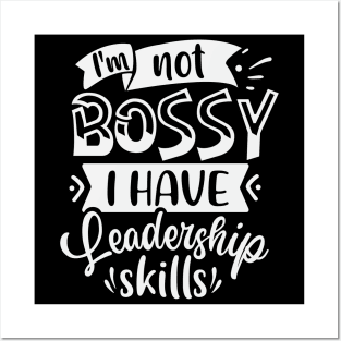 Im Not Bossy I Have Leadership Skills Posters and Art